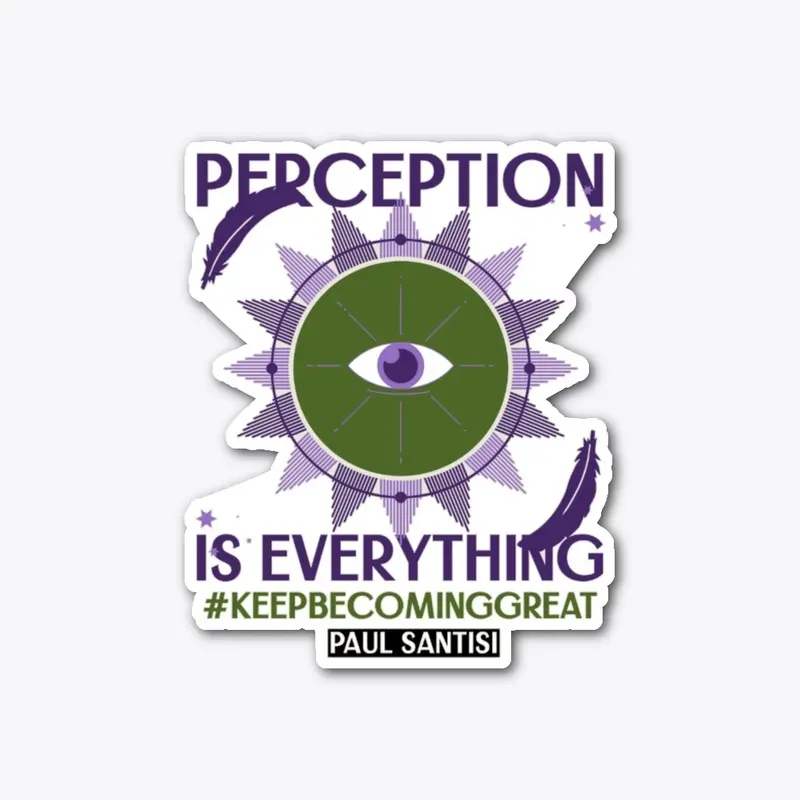 Perception Is Everything