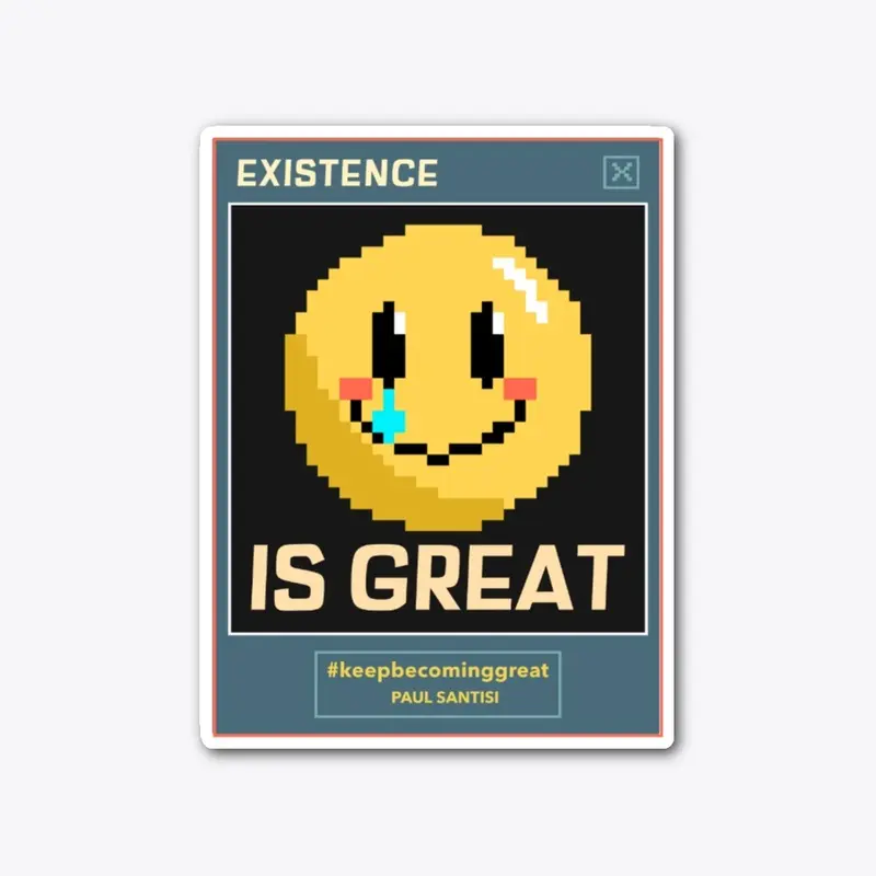 Existence Is Great