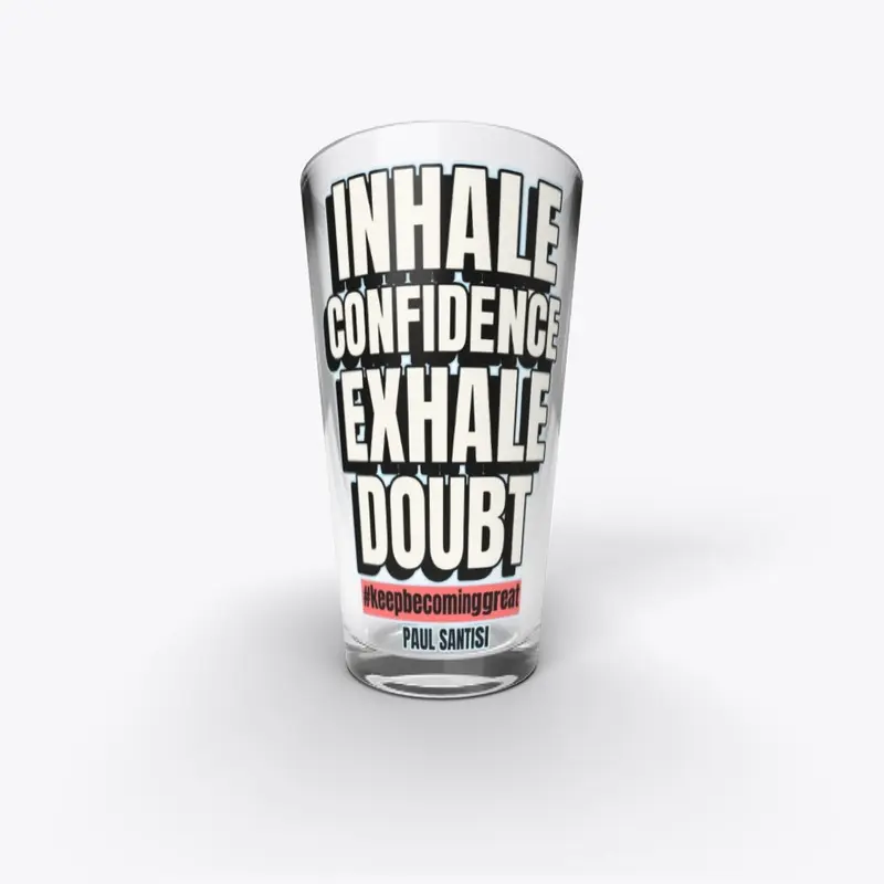 Inhale Confidence Exhale Doubt Style #2