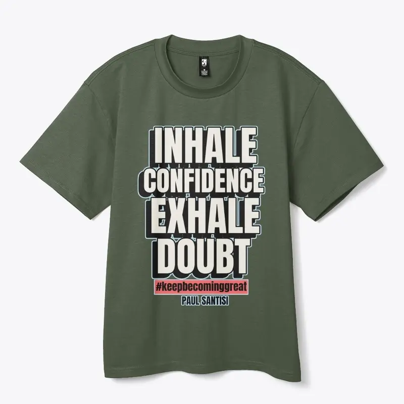 Inhale Confidence Exhale Doubt Style #2